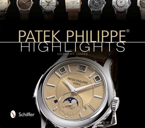 patek philippe highlightsherbert james 2010|Patek Philippe Highlights: Written by Herbert James, 2010 Edition .